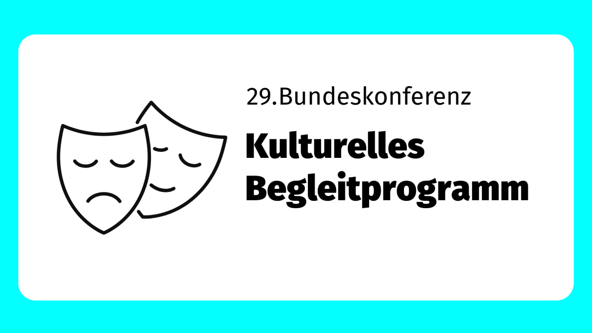 29. Bundeskonferenz: Kulturelles Begleitprogramm