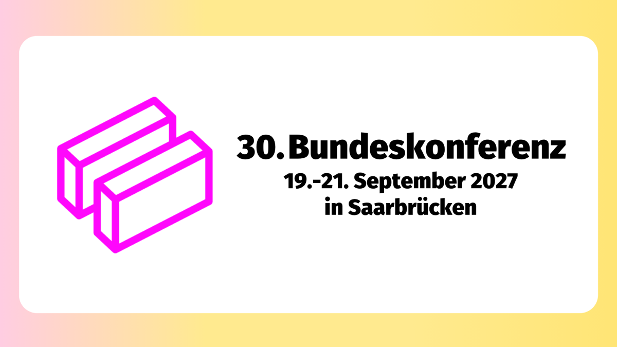30. Bundeskonferenz, 19.-21. September 2027 in Saarbrücken
