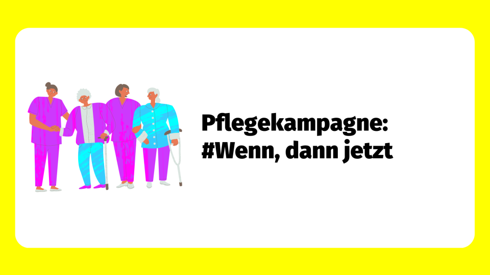 Pflegekampagne: wenn, dann jetzt