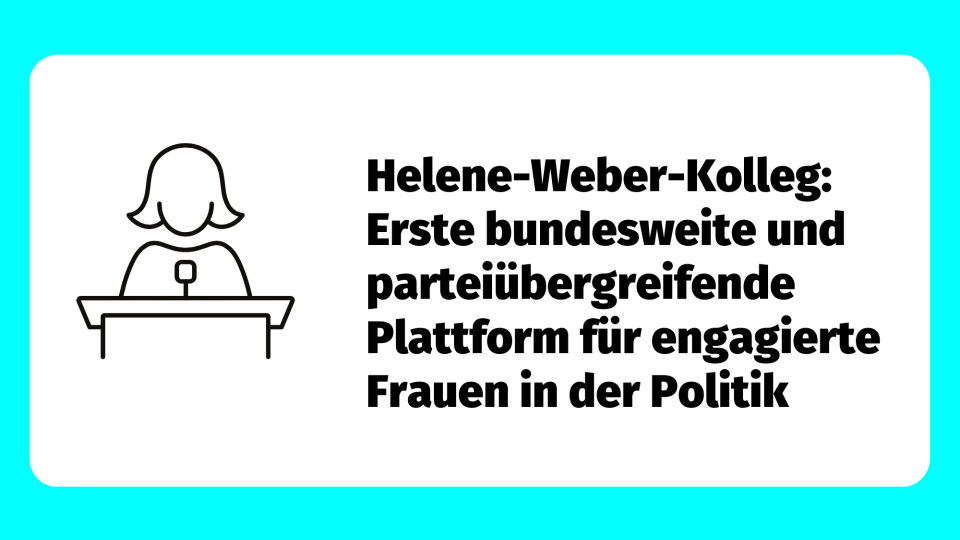 Helene-Weber-Kolleg: Erste bundesweite Plattform für engagierte Frauen in der Politik