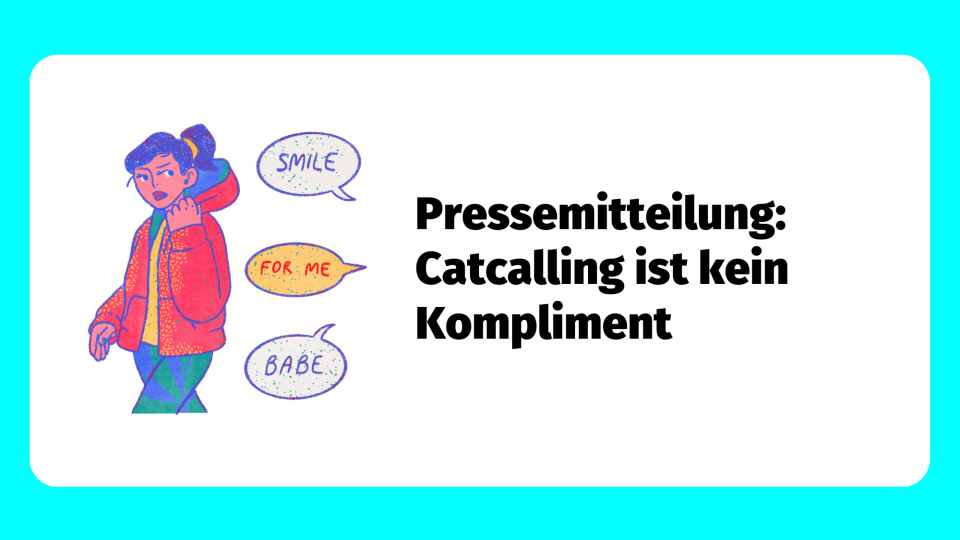 Teaserbild: Pressemitteilung: Catcalling ist kein Kompliment