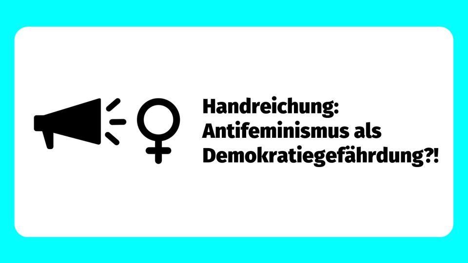 Teaserbild: Handreichung: Antifeminismus als Demokratiegefährdung?!