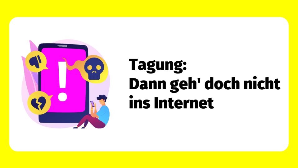 Teaserbild: Tagung Dann geh doch nicht ins Internet
