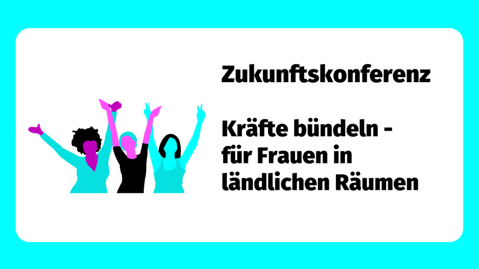 hellblauer Rahmen mit Text: Zukunftskonferenz Kräfte bündeln für Frauen in ländlichen Räumen