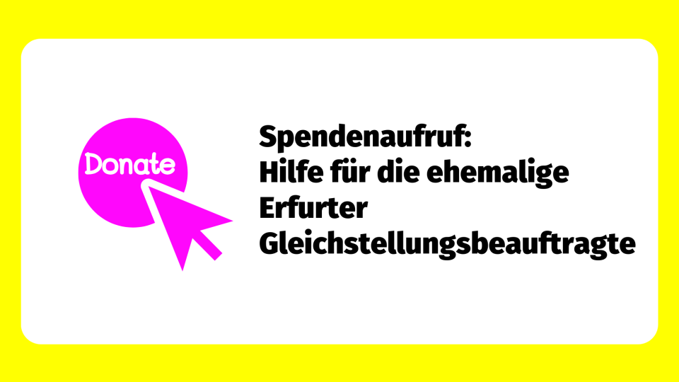 gelber Rahmen mit Text: Spendenaufruf: Hilfe für die ehemalige Erfurter Gleichstellungsbeauftragte