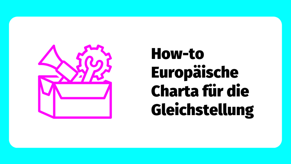 How-to Europäische Charta für die Gleichstellung 