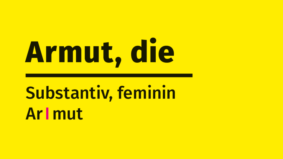 Armut, die. Substantiv, feminin.