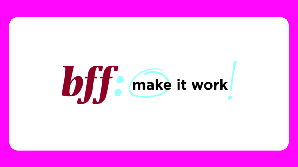 bff make it work