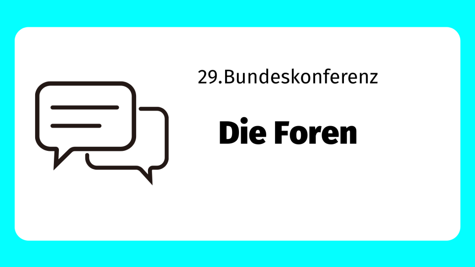 29. Bundeskonferenz: Die Foren