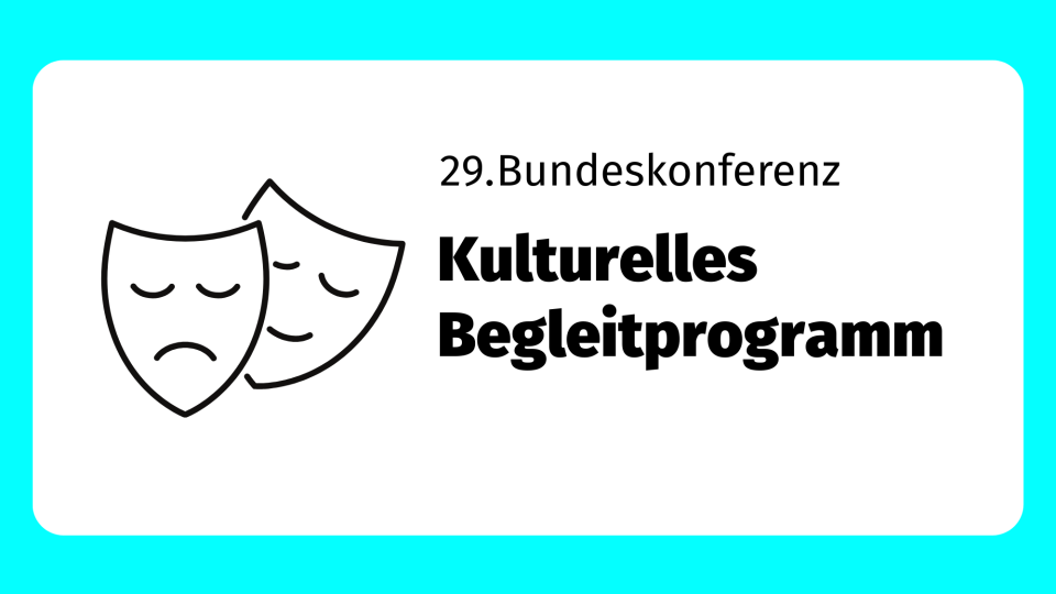 29. Bundeskonferenz: Kulturelles Begleitprogramm