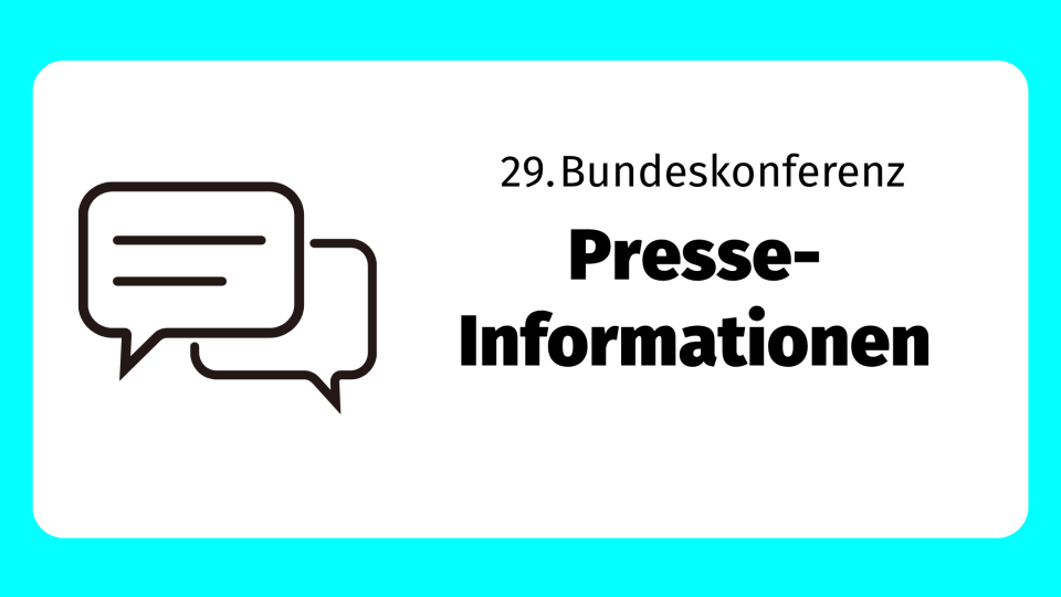 türkiser Rahmen mit Text: 29. Bundeskonferenz Presse-Informationen