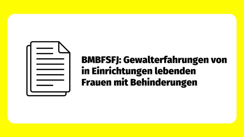 BMBFSFJ: Gewalterfahrungen von in Einrichtungen lebenden Frauen mit Behinderungen