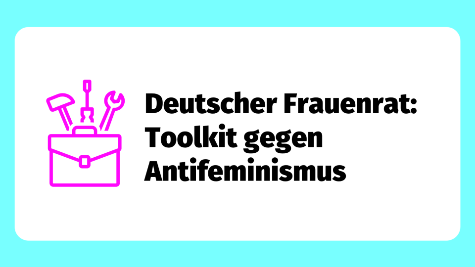 Deutscher Frauenrat: Toolkit gegen Antifeminismus