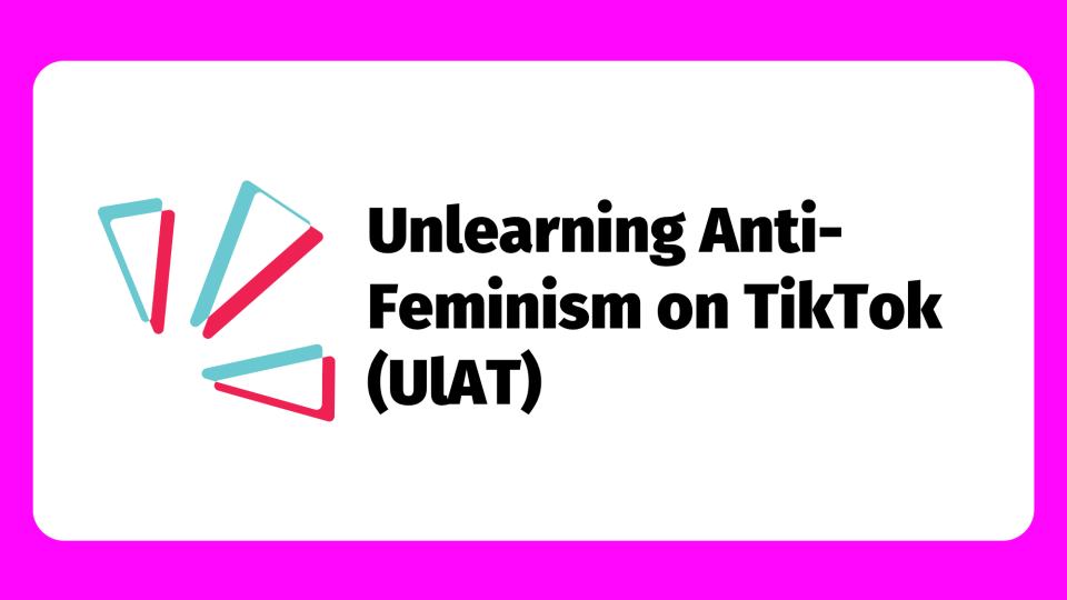 UNLEARNING ANTI-FEMINISM ON TIKTOK