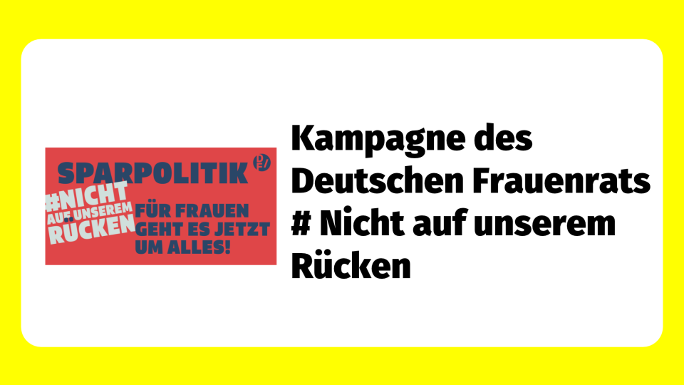 gelber Rahmen mit Text: Kampagne des Deutschen Frauenrats Sparpolitik nicht mit uns